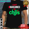 I Got Narcanned At Chilis Shirt