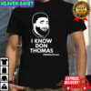I Know Don Thomas Shirt