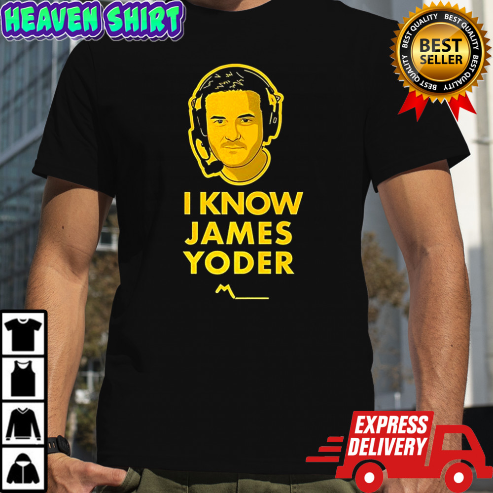 I know James Yoder shirt