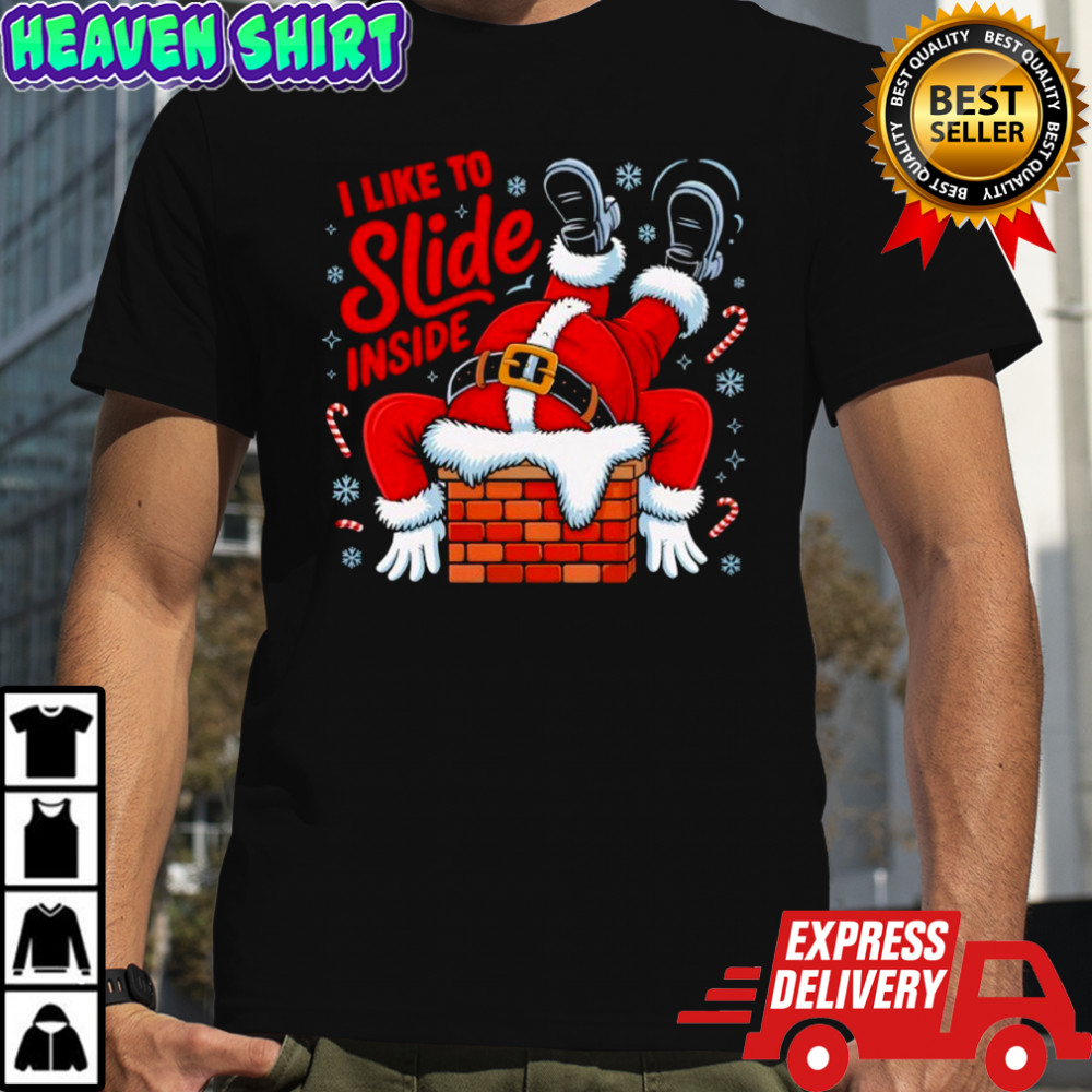 I Like To Slide Inside Santa Humor Christmas shirt