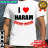 I love haram bacon shirt