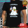 I Regret Nothing snowman shirt