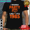 I wanna party like it’s 1985 Chicago Bears shirt