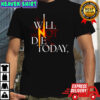 I will not die today lightning shirt