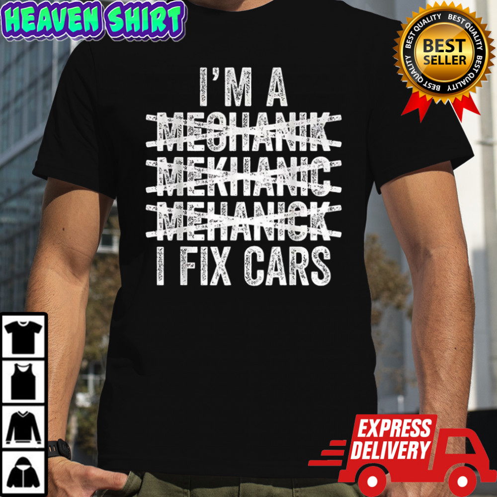I’m a mechanik mekhanic mehanick I fix cars letter shirt