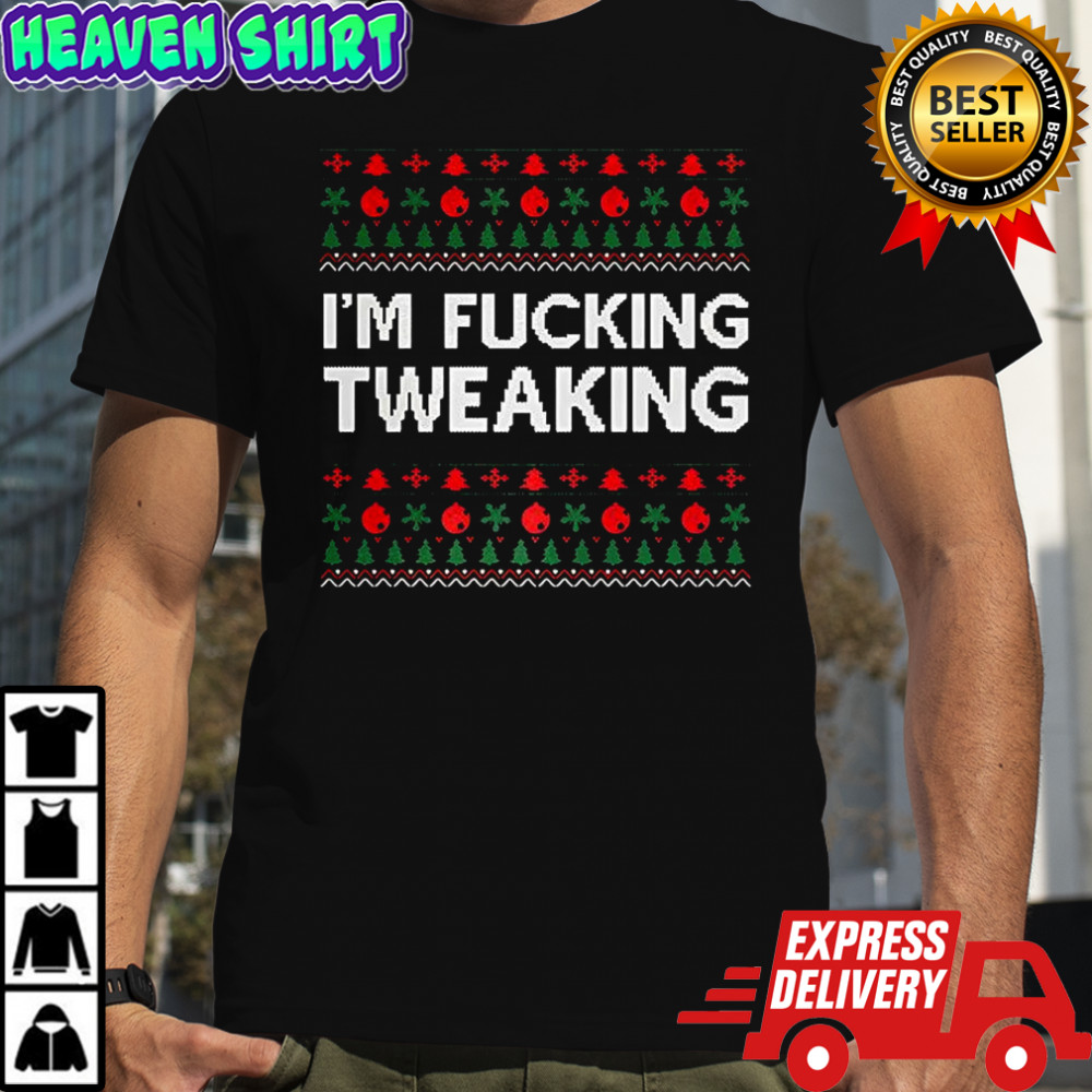 I’m fucking tweaking ugly Christmas letter shirt