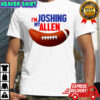 I’m Joshing my Allen shirt