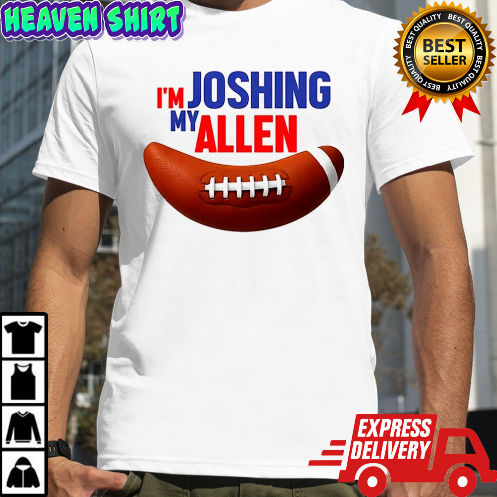 I’m Joshing my Allen shirt