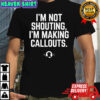 I’m Not Shouting I Am Making Callouts Funny Video Gamer Shirt