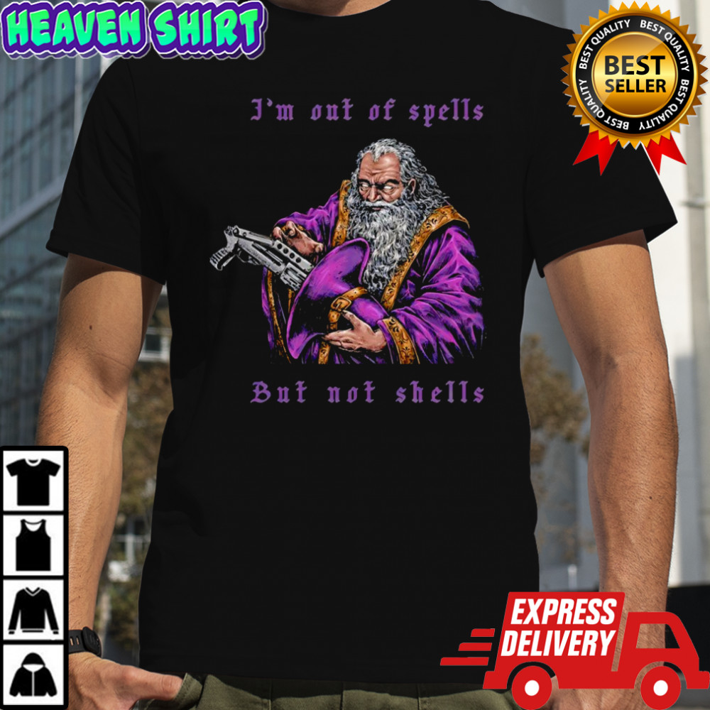 I’m out of spells but not shells shirt