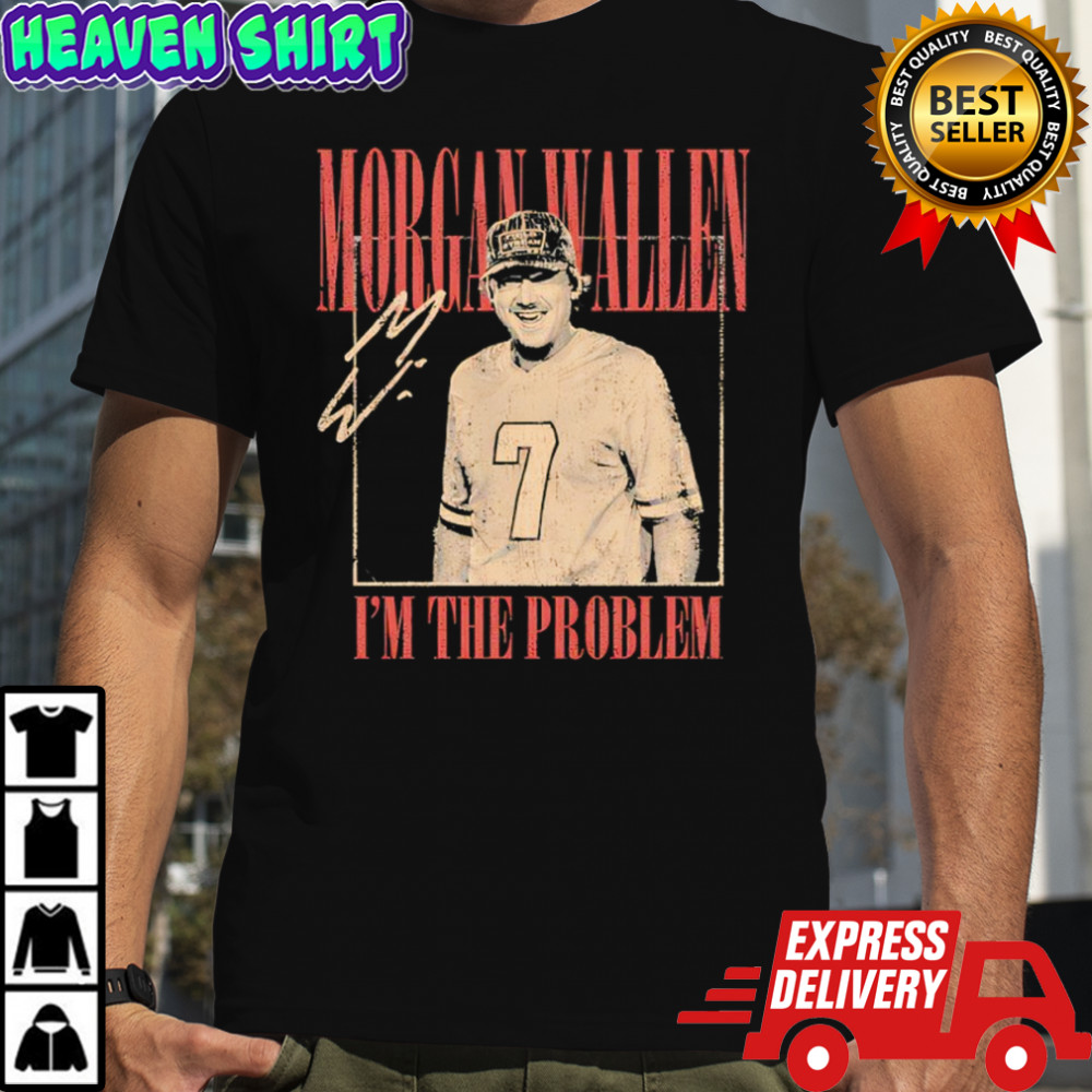 I’m The Problem Dateback Tour Morganwallen Shirt