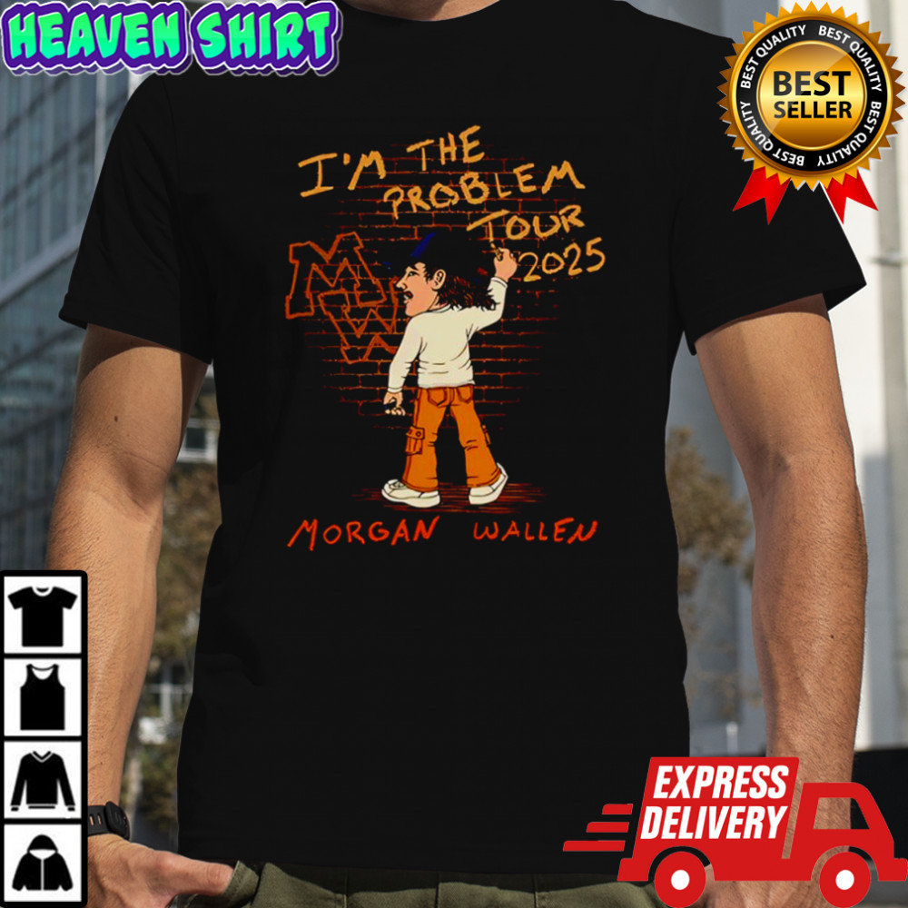 I’m The Problem Tour Morganwallen Shirt
