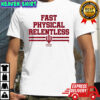Indiana Football Fast Physical Relentless shirt