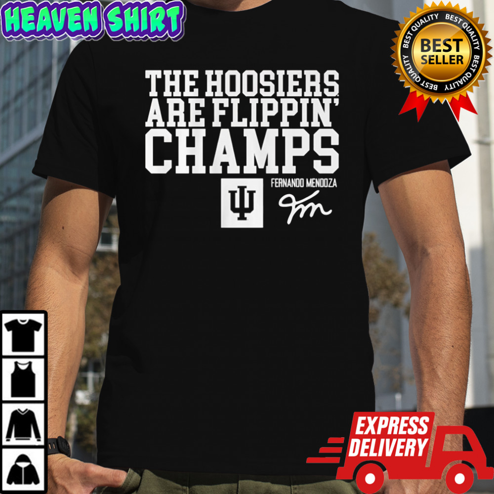 Indiana Football Fernando Mendoza The Hoosiers Are Flippin’ Champs Shirt