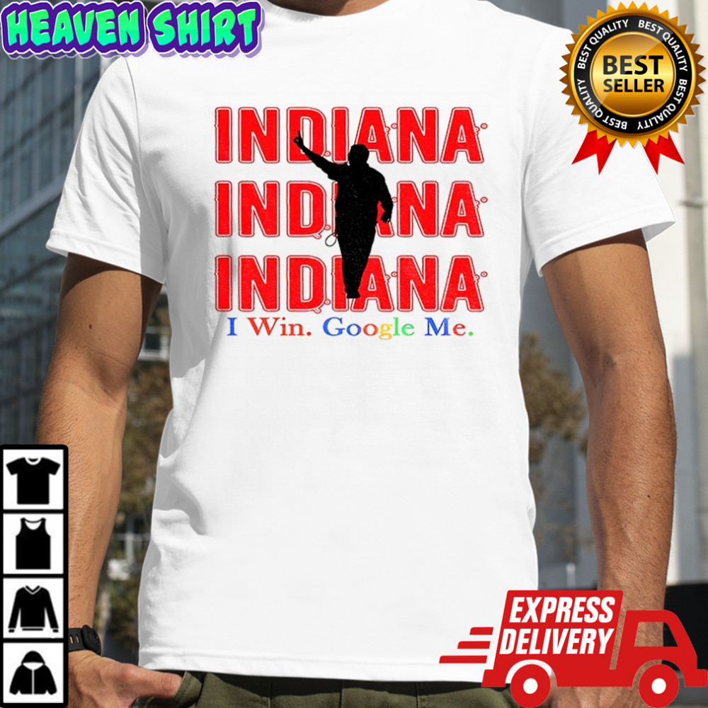Indiana I win google me Curt Cignetti Indiana Hoosiers Football Coach shirt