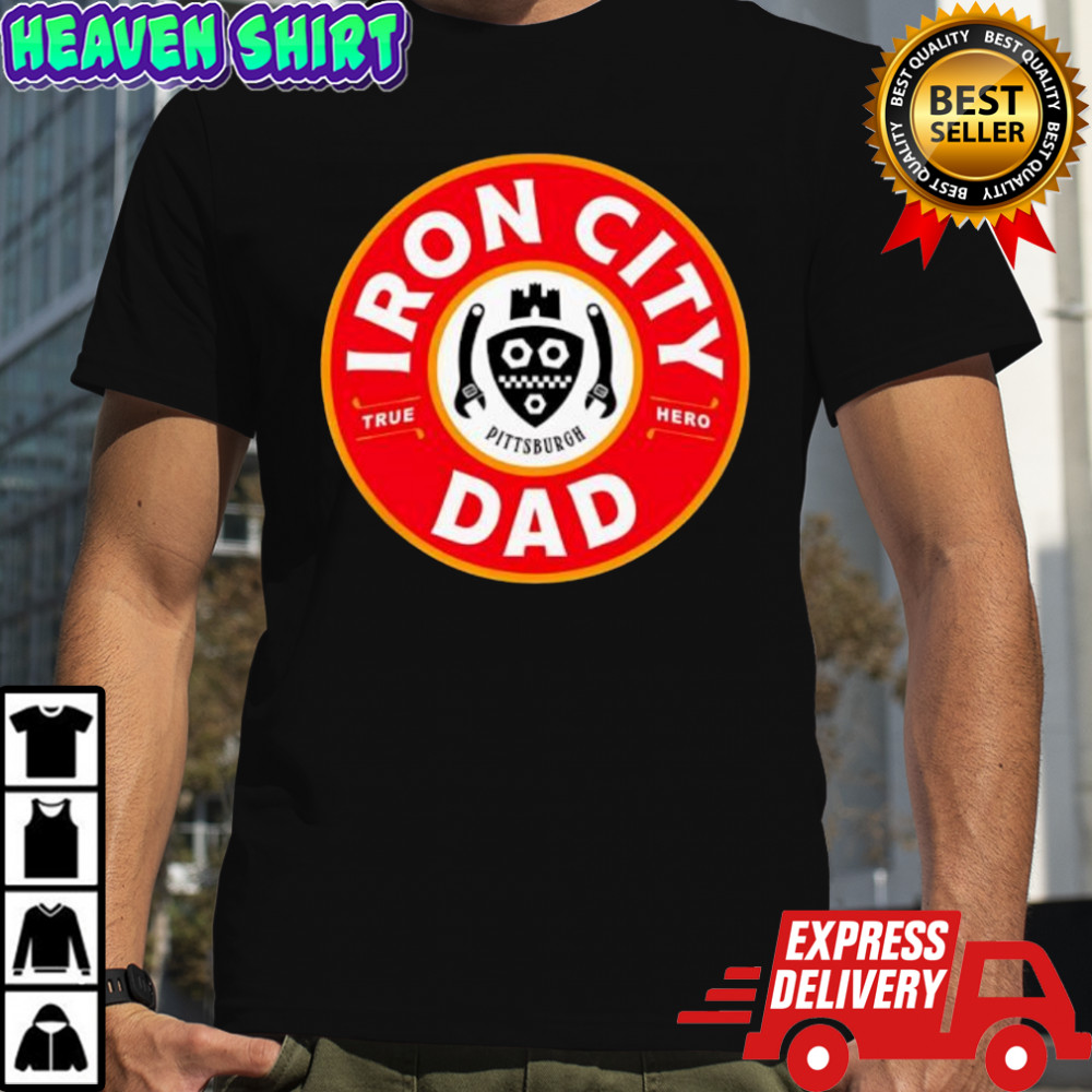 Iron City Dad true Hero shirt
