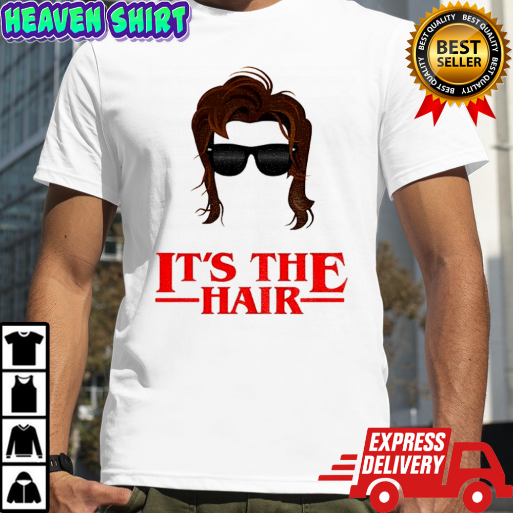 It’s the Hair Steve Harrington Stranger Things shirt