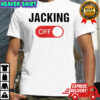 Jacking Off shirt