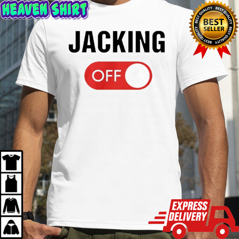 Jacking Off shirt