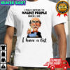 Jeff Dunham Walter I fully intend to haunt people when I die I have a list shirt