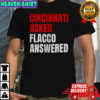 Joe Flacco Cincinnati Bengals Cincinnati asked Flacco answered shirt