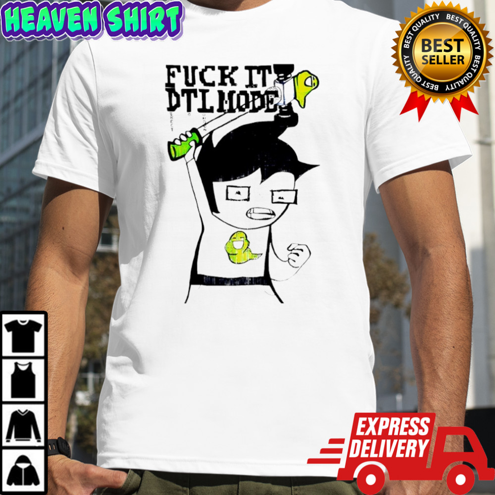 John Egbert Homestuck Fuck It Dtl Mode shirt