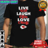 Kansas City Chiefs Live Well Laugh Often Love Shirt