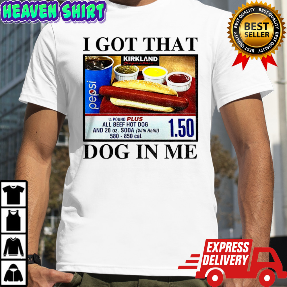 Keep 150 Dank Meme I Got That Dog In Me shirt
