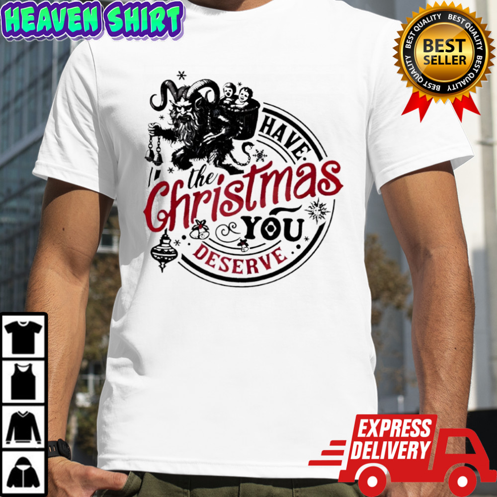 Krampus Christmas Have the Christmas you deserve shirt