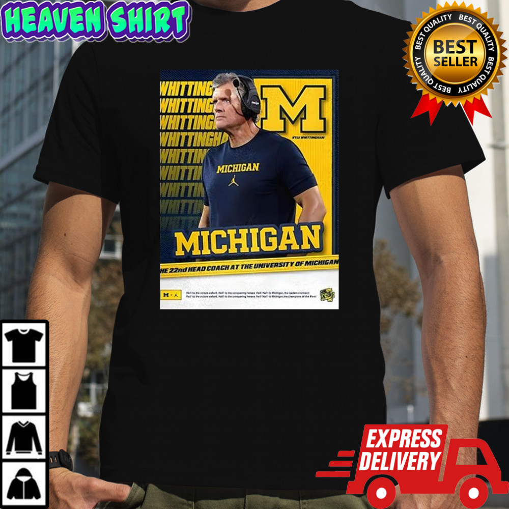 Kyle Whittingham Michigan Wolverines NCAA 22nd head coach at the University of Michigan shirt