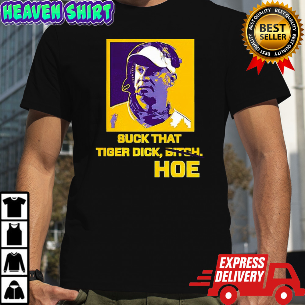 Lane Kiffin suck that Tiger dick Hoe not bitch shirt