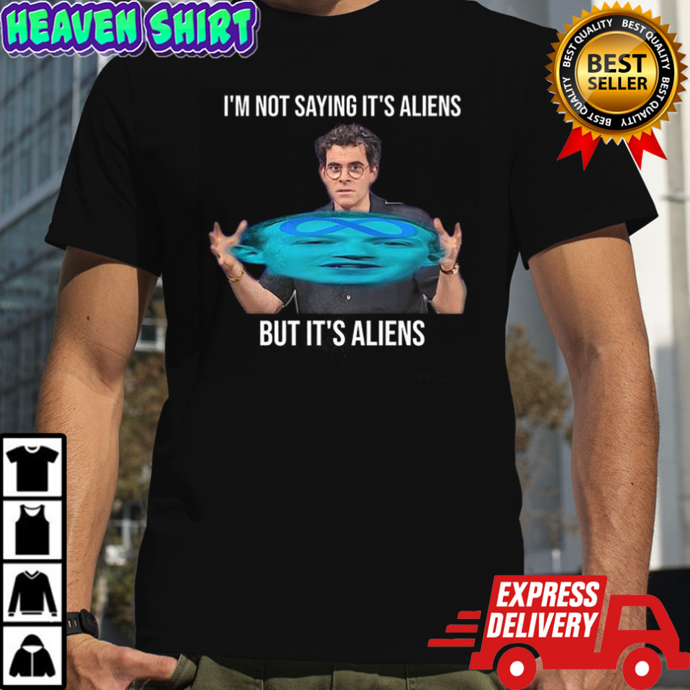 Mark Zuckerberg I’m not saying it’s aliens but it’s Aliens shirt