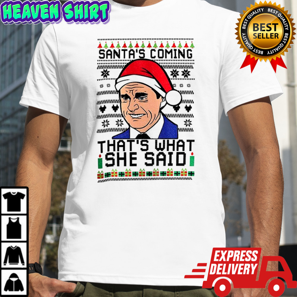 Michael Scott Santa hat Santas coming thats what she said Christmas shirt