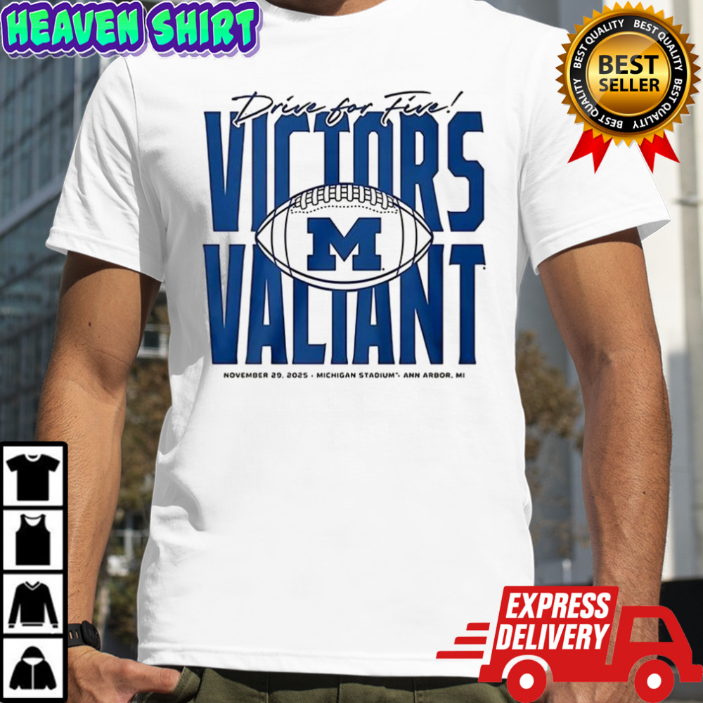 Michigan football drive for five victors valiant shirt