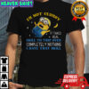 Minion I’m not clumsy it takes real skill to trip over completely nothing I have that skill shirt
