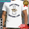 Nashville Predators Just once before I die shirt
