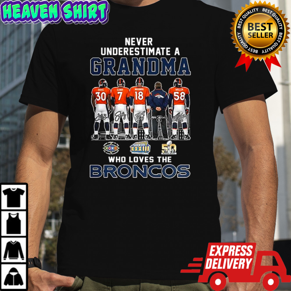 Never underestimate a Grandma who loves the Denver Broncos signature shirt