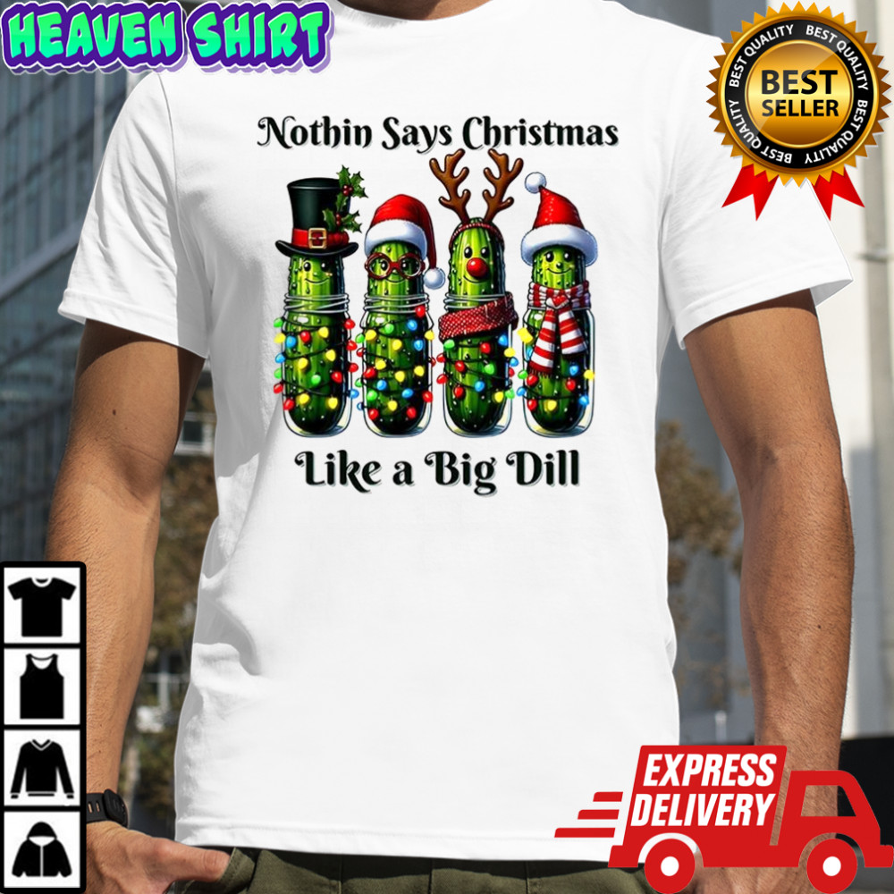 Nothin says Christmas like a big dill shirt
