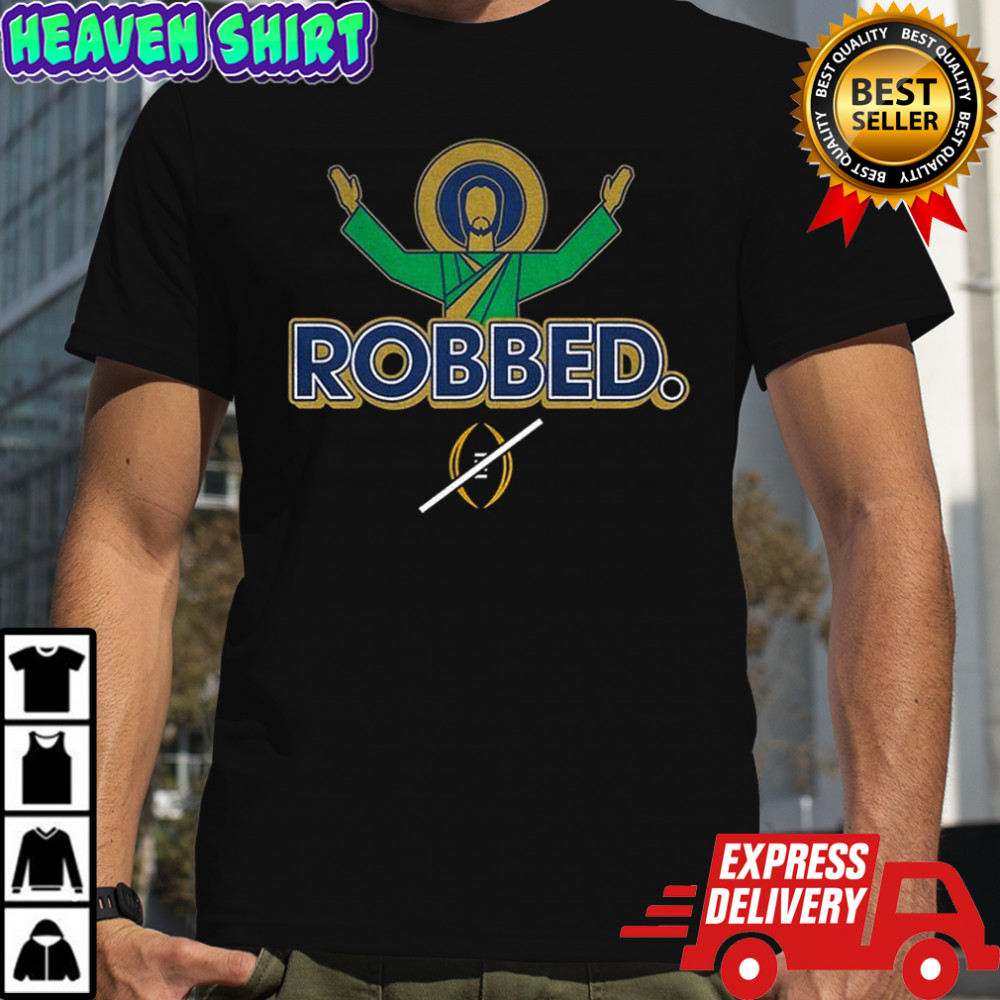 Notre Dame Fighting Irish Football 2025 Robbed College Football Playoff shirt