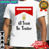 Official All trash no trailer DTF shirt