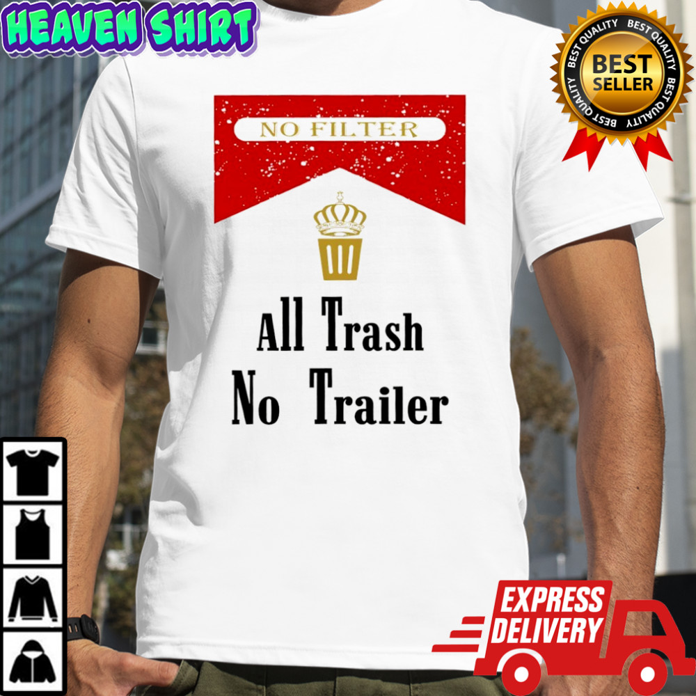 Official All trash no trailer DTF shirt