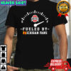 Ohio State Buckeyes Fueled By Michigan Fans shirt