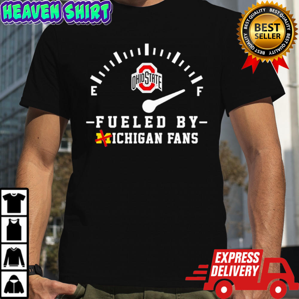 Ohio State Buckeyes Fueled By Michigan Fans shirt