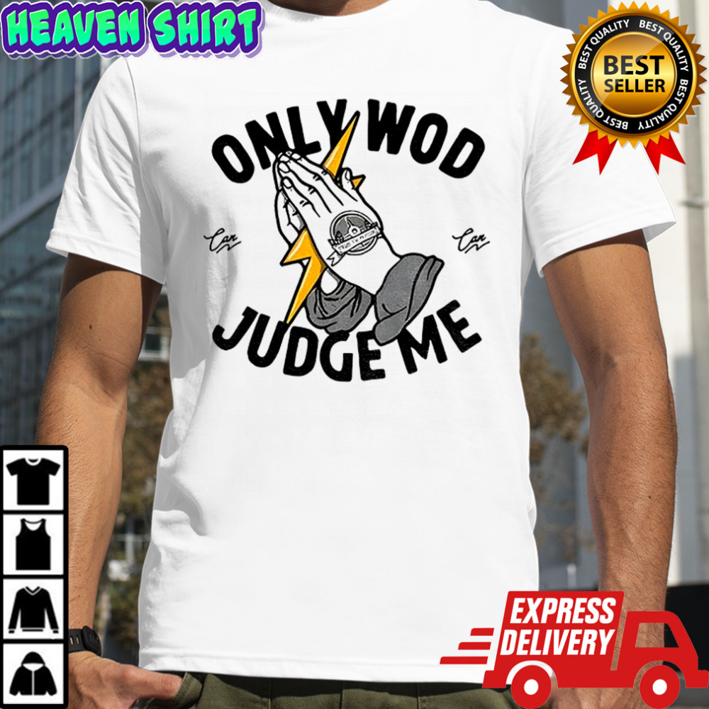 Only wod can judge me shirt