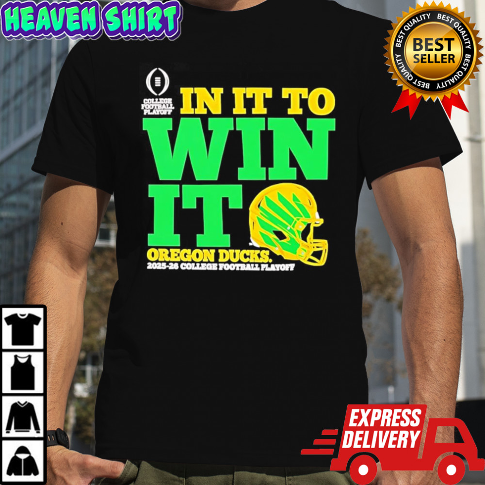 Oregon Ducks In It To Win It CFP 2025 26 Helmet Shirt