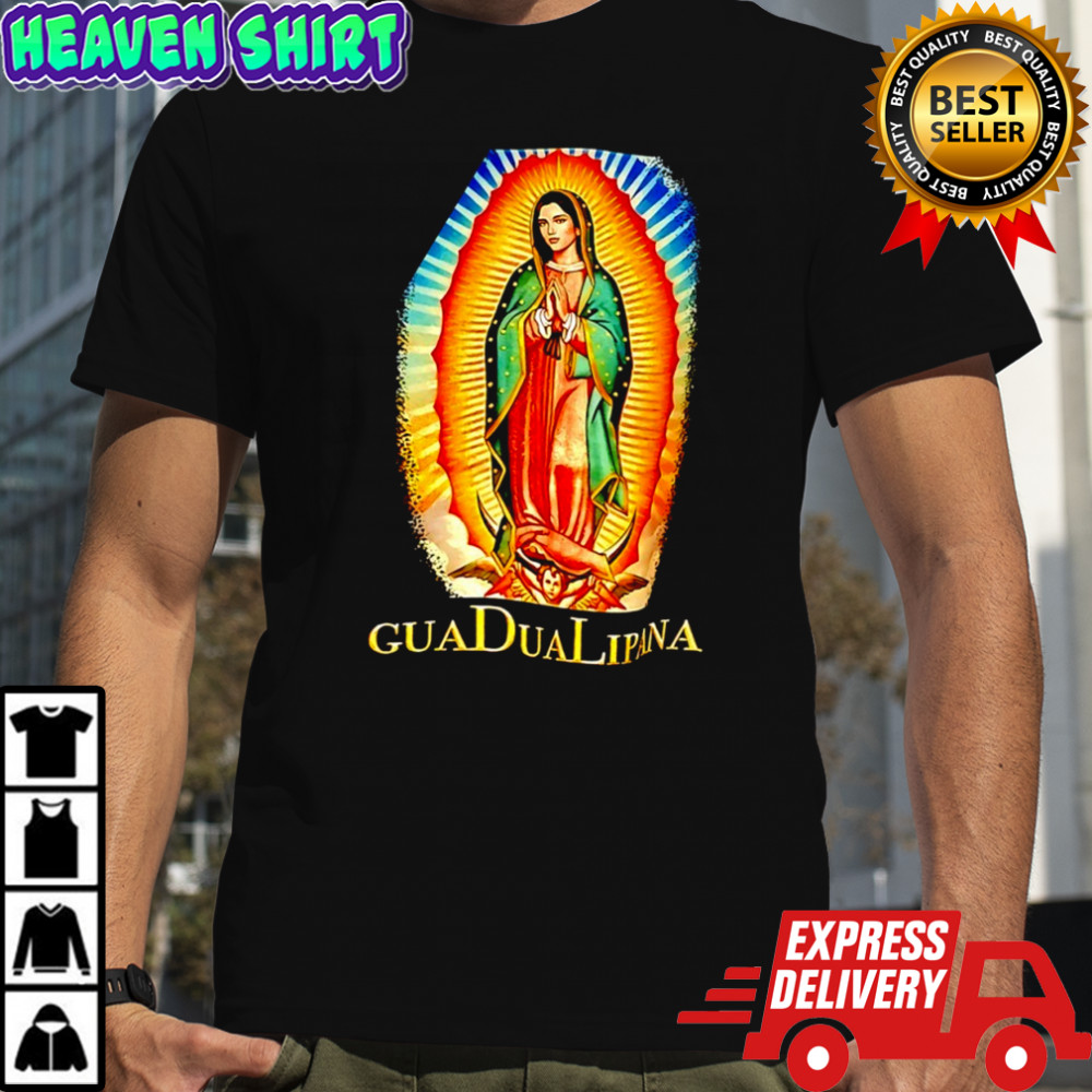 Our Lady of Guadalupe guadualipana shirt