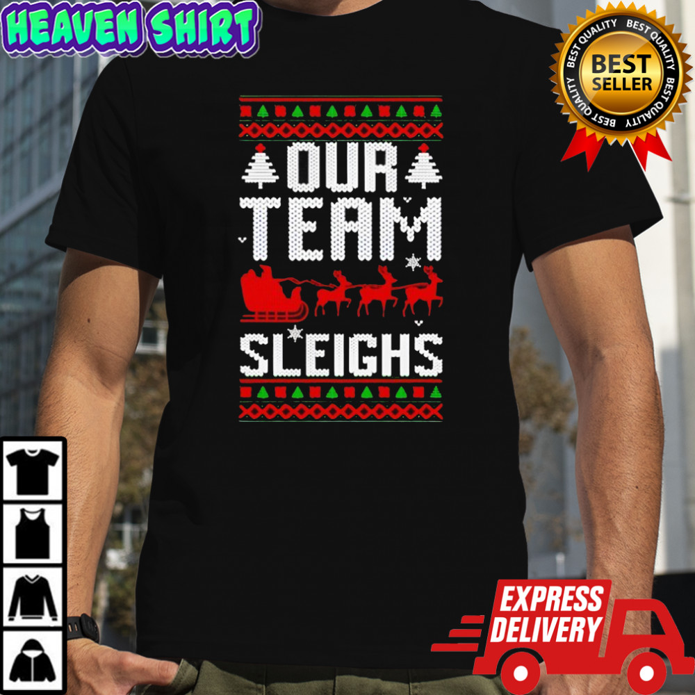 Our Team Sleighs Christmas Reindeers Santa’s shirt