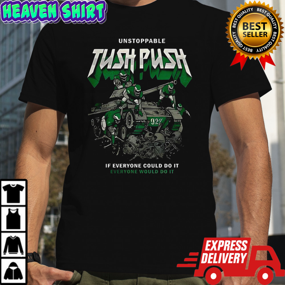 Philadelphia Eagles football unstoppable tush if everyone could do it everyone would do it push shirt