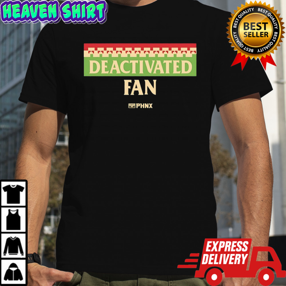 PHNX Deactivated Fan shirt