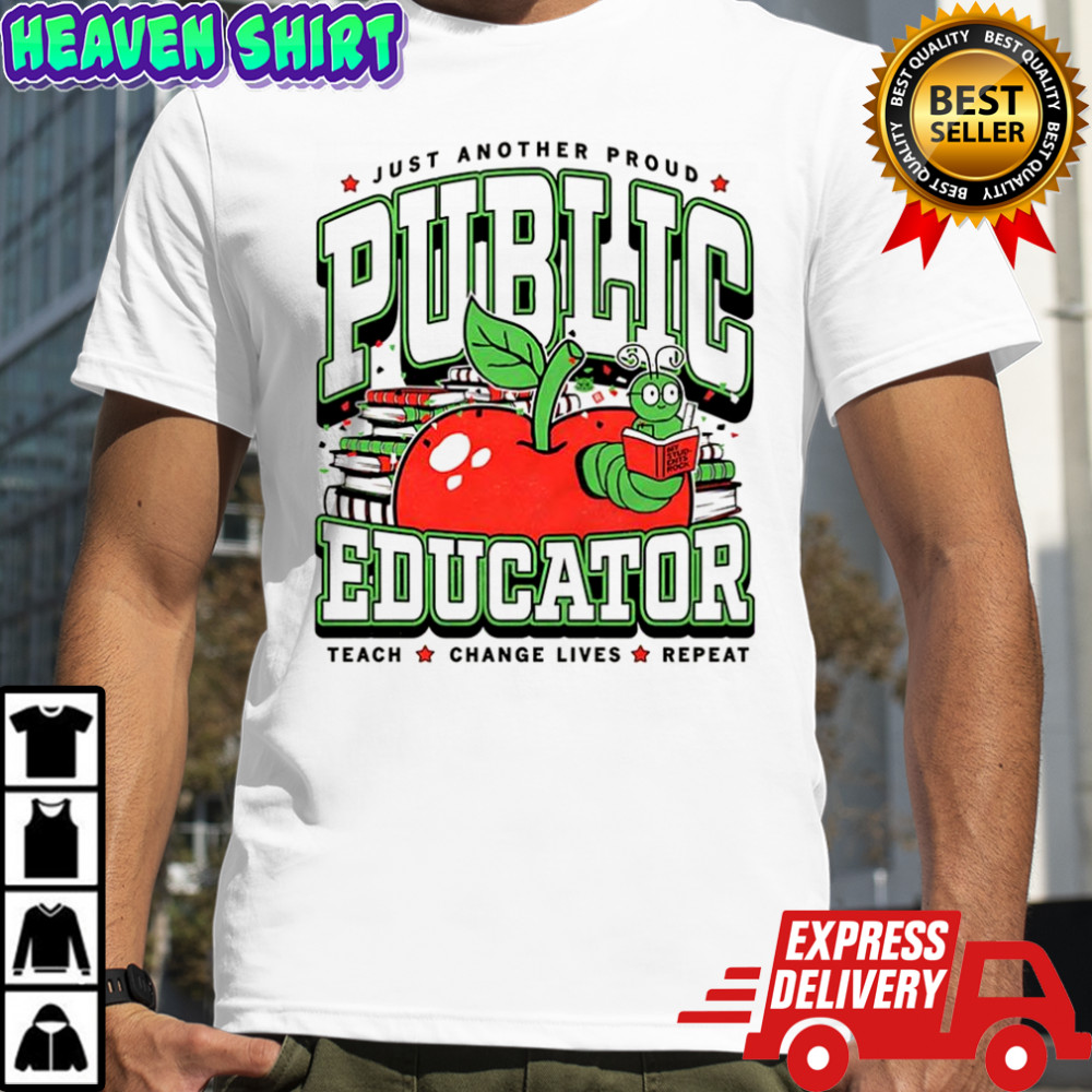 Public Educator just another proud teacher change lives repeat knowledge worm shirt